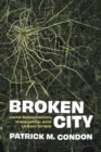 Image for Broken City : Land Speculation, Inequality, and Urban Crisis