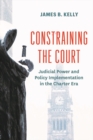Image for Constraining the Court : Judicial Power and Policy Implementation in the Charter Era