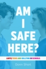 Image for Am I Safe Here? : LGBTQ Teens and Bullying in Schools