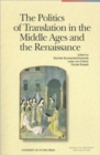 Image for The Politics of Translation in the Middle Ages and the Renaissance