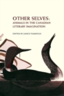 Image for Other Selves : Animals in the Canadian Literary Imagination