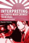 Image for Interpreting the Tokyo war crimes trial  : a sociopolitical analysis