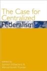 Image for The Case for Centralized Federalism