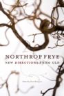 Image for Northrop Frye: New Directions from Old
