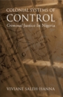 Image for Colonial Systems of Control: Criminal Justice in Nigeria