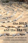 Image for The bold and the brave: a history of women in science and engineering