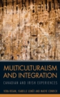 Image for Multiculturalism and Integration: Canadian and Irish Experiences