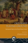 Image for Old Man&#39;s Playing Ground : Gaming and Trade on the Plains/Plateau Frontier