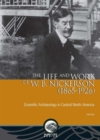 Image for The Life and Work of W. B. Nickerson (1865-1926) : Scientific Archaeology in Central North America