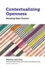 Image for Contextualizing Openness : Situating Open Science
