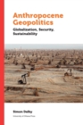 Image for Anthropocene geopolitics  : globalization, security, sustainability