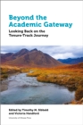 Image for Beyond the Academic Gateway: Looking Back on the Tenure-Track Journey
