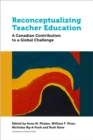 Image for Reconceptualizing Teacher Education: A Canadian Contribution to a Global Challenge