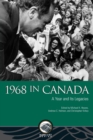 Image for 1968 in Canada : A Year and Its Legacies