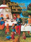 Image for Children and Games in the Middle Ages