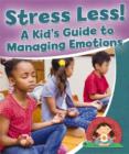 Image for Stress Less A Kids Guide to Managing Emotions