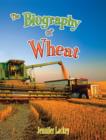 Image for The Biography of Wheat