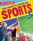 Image for Maker Projects for Kids Who Love Sports