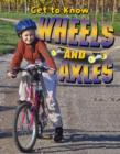 Image for Get to Know Wheels and Axles