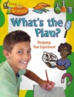 Image for Whats The Plan? : Designing Your Experiment