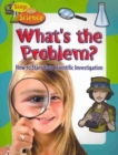 Image for Whats the Problem? : How to Start Your Scientific Investigation