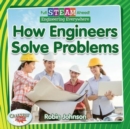 Image for Full STEAM Ahead!: How Engineers Solve Problems