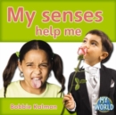 Image for My senses help me : Senses in My World