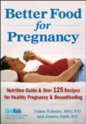 Image for Better food for pregnancy  : nutrition guide plus more than 125 recipes for healthy pregnancy and breastfeeding