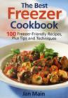 Image for The best freezer cookbook  : 100 freezer-friendly recipes, plus tips &amp; techniques