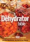 Image for The dehydrator bible  : includes over 400 recipes