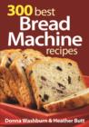 Image for 300 Best Bread Machine Recipes