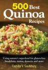 Image for 500 best quinoa recipes  : using nature&#39;s superfood for gluten-free breakfasts, desserts and more