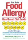 Image for The total food allergy health and diet guide  : includes 150 recipes for managing food allergies and intolerances by eliminating common allergens and gluten