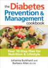 Image for The diabetes prevention &amp; management cookbook  : your 10-step plan for nutrition &amp; lifestyle