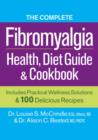 Image for The complete fibromyalgia health, diet guide &amp; cookbook  : includes practical wellness solutions &amp; 100 delicious recipes