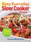 Image for Easy Everyday Slow Cooker Recipes: 200 Recipes