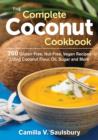 Image for The complete coconut cookbook  : 200 gluten-free, nut-free, vegan recipes using coconut flour, oil, sugar and more