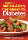 Image for 150 Best Indian, Asian, Caribbean and More Diabetes Recipes