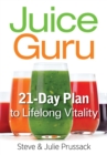 Image for Juice guru  : 21-day plan to lifelong vitality