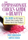 Image for Compassionate Chick&#39;s Guide to DIY Beauty