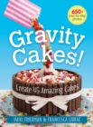 Image for Gravity Cakes: Create 45 Amazing Cakes