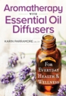 Image for Aromatherapy with essential oil diffusers  : for everyday health &amp; wellness