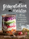 Image for Fermentation revolution  : 70 easy recipes for kombucha, kimchi and more