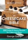 Image for The cheesecake bible  : 300 sweet &amp; savoury recipes for cakes and more