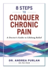 Image for 8 steps to conquer chronic pain  : a doctor&#39;s guide to lifelong relief