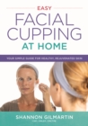 Image for Easy facial cupping at home  : your simple guide for healthy, rejuvenated skin