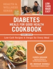 Image for Diabetes meals for good health cookbook  : low-carb recipes &amp; swaps for every meal