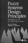 Image for Fuzzy Systems Design Principles : Building Fuzzy If-Then Rule Bases