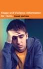 Image for Abuse and violence information for teens: health tips about the causes and consequences of abusive and violent behavior : including facts about the types of abuse and violence, the warning signs of abusive and violent behavior, health concerns of victims, and getting help and staying safe