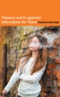 Image for Tobacco and e-cigarette information for teens: health tips about the hazards of using cigarettes, e-cigarettes, smokeless tobacco, and other nicotine products : including facts about nicotine addiction, nicotine delivery systems, secondhand smoke, health consequences of tobacco use, related canc